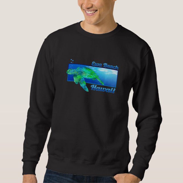 Ewa Beach Hawaii Swimming Honu   Sweatshirt (Front)