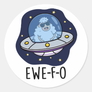 Ewe-F-O Funny UFO Pun Classic Round Sticker