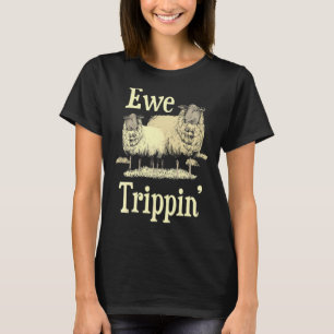 Ewe Trippin' Sheep Whisperer Herd Sheep Farmer Br T-Shirt