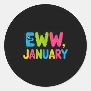 Eww January Funny New Year Saying Cute Boys Girls Classic Round Sticker
