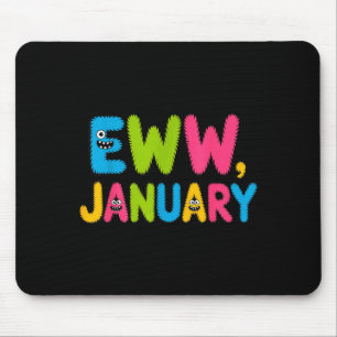 Eww January Funny New Year Saying Cute Boys Girls Mouse Pad