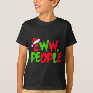 Eww People Santa Hat Funny Christmas Mens Womens K T-Shirt