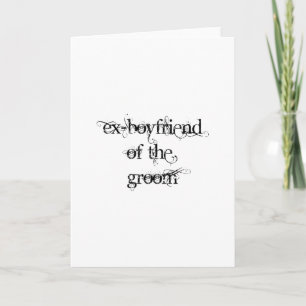 Ex-Boyfriend of the Groom Card