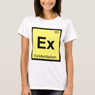 Ex - Existentialism Chemistry Periodic Table T-Shirt