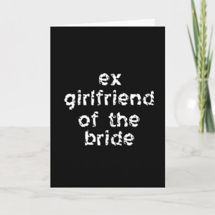 Ex-Girlfriend of the Bride Card