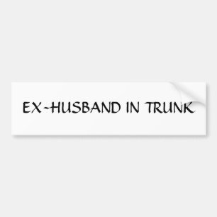 EX-HUSBAND IN TRUNK BUMPER STICKER