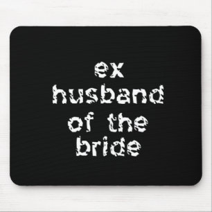 Ex-Husband of the Bride Mouse Pad
