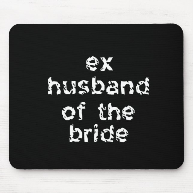 Ex-Husband of the Bride Mouse Pad (Front)