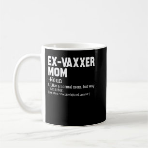 Ex-Vaxxer Mum Definition Anti - Vaccine Awareness Coffee Mug