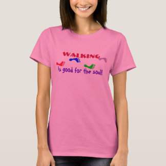 EX- Walking, is good for the soul! Shirt