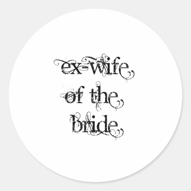 Ex-Wife of the Bride Classic Round Sticker (Front)