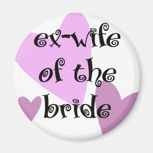 Ex-Wife of the Bride Magnet