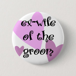 Ex-Wife of the Groom 6 Cm Round Badge