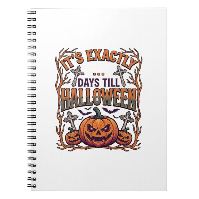 Exactly Days Till Halloween Jack Lantern Bats_1 Notebook (Front)