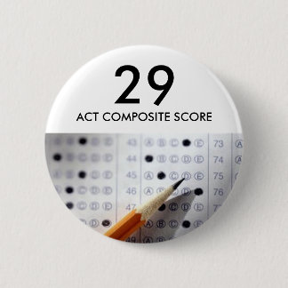 Exam, test, act, 29, ACT COMPOSITE SCORE 6 Cm Round Badge