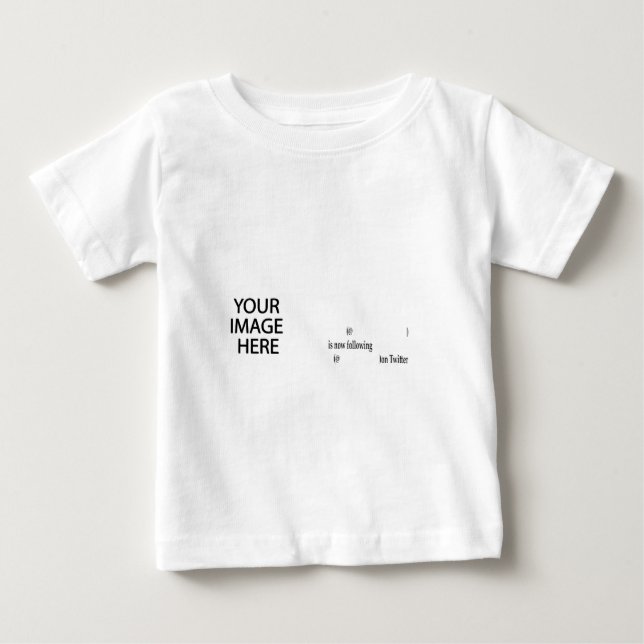 Example following on Twitter Add Image & Text Baby T-Shirt (Front)