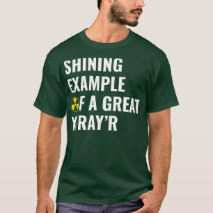 Example of a Great XRayR Funny Radiology Rad Tech T-Shirt