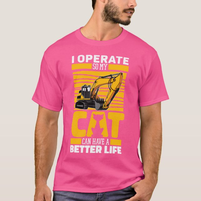 Excavate Cat Digger - Heavy Equipment Excavator Op T-Shirt (Front)