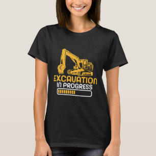Excavation in Progress Excavator Operator T-Shirt