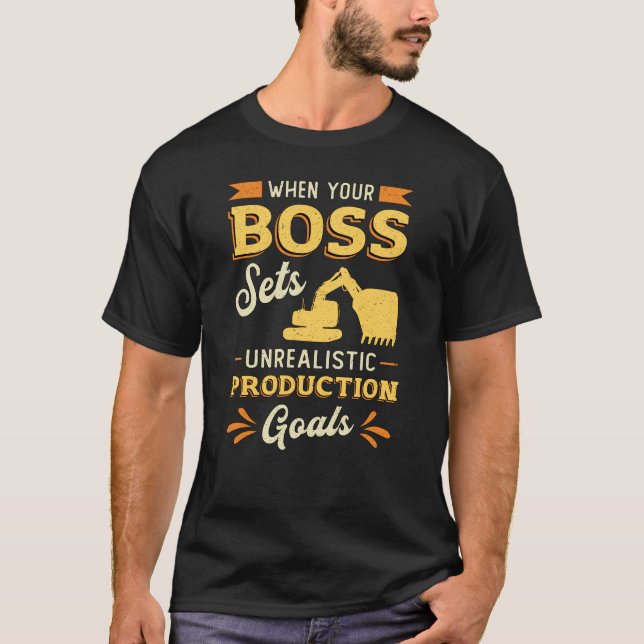 Excavator Dig When Your Boss Construction Worker T-Shirt (Front)