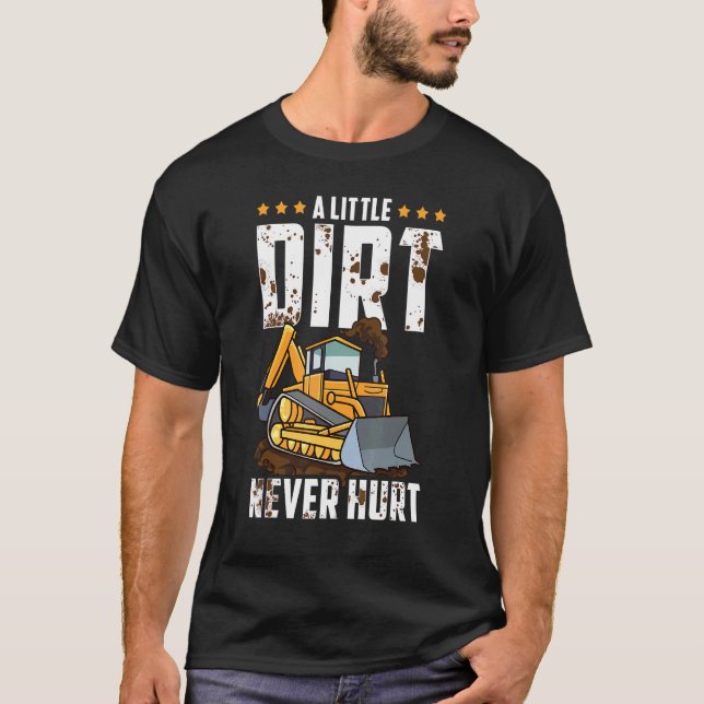 Excavator Dirt Never Hurt Backhoe Operators  Backh T-Shirt (Front)