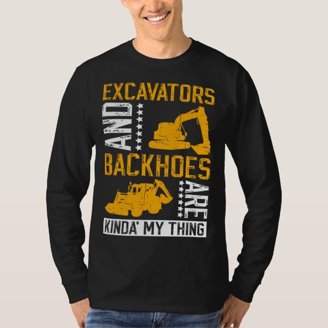 Excavator Driver And Excavator Backhoe Digger T-Shirt (Front)