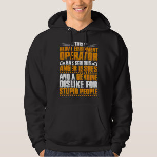 Excavator Driver Anger Issues Heavy Equipment Oper Hoodie