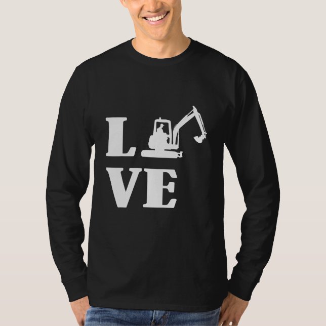 Excavator Driver Construction Building Workers Lov T-Shirt (Front)