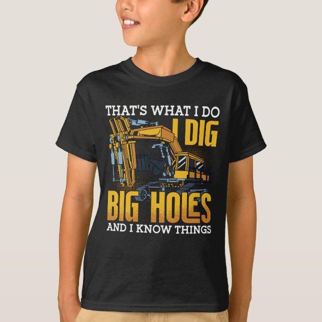 Excavator Driver I Dig Big Holes Construction T-Shirt (Front)