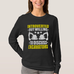 Excavator Driver Introverted Heavy Equipment Opera T-Shirt