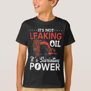 Excavator Driver It's Not Leaking Oil Construction T-Shirt