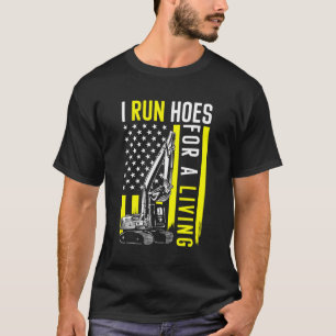 Excavator Heavy Equipt Operator I Run Hoes For Mon T-Shirt