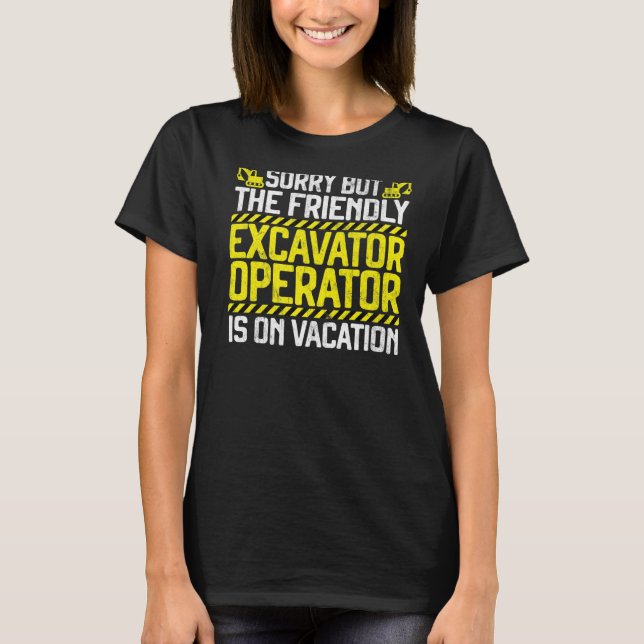 Excavator heavy machinery operator Digger  Excavat T-Shirt (Front)