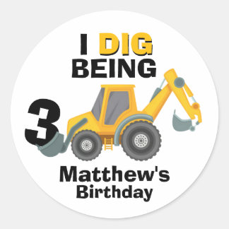 Excavator I dig Being Birthday Classic Round Sticker