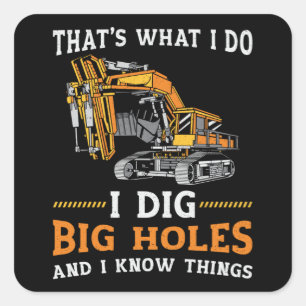 Excavator I Dig Big Holes Construction Worker Gift Square Sticker