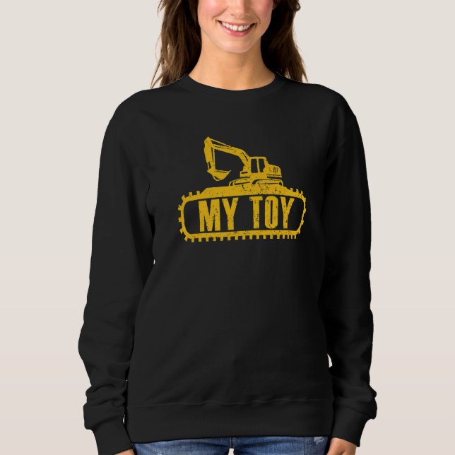 Excavator My Toy Construcktion Worker Digger  Exca Sweatshirt (Front)
