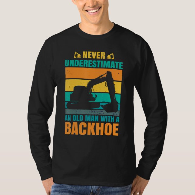 Excavator Toys and Accessories - Never underestima T-Shirt (Front)