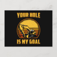 Excavator Your Hole Is My Goal Construction Worker