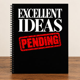 Excellent Ideas Pending Funny Notebook