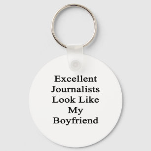Excellent Journalists Look Like My Boyfriend Key Ring