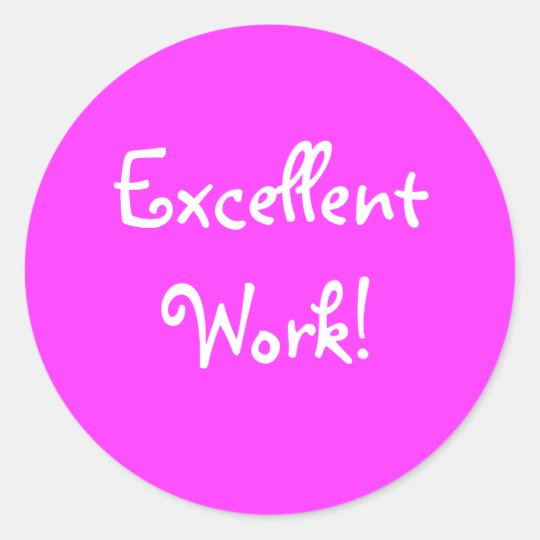 Excellent Work Classic Round Sticker Zazzle Co Nz