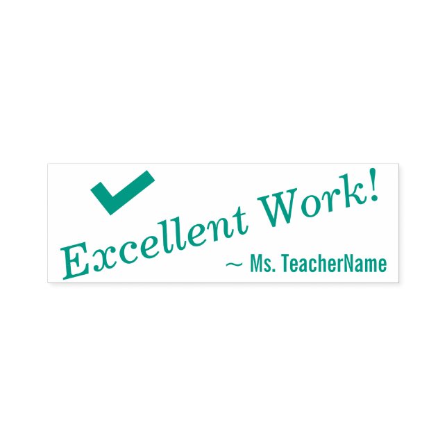 "Excellent Work!" + Teacher's Name Rubber Stamp (Design)