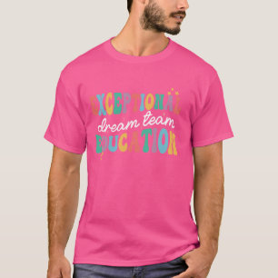 Exceptional Education Dream Team SPED ESE Teacher  T-Shirt