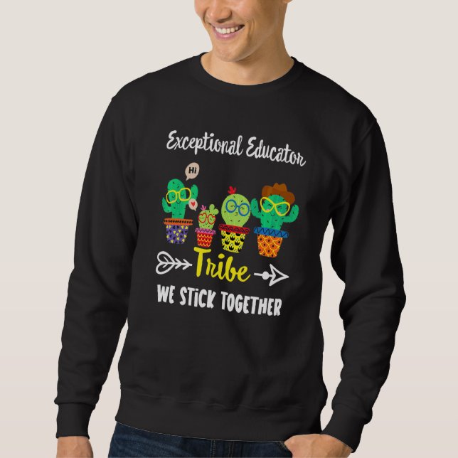 Exceptional Educator Tribe  Cactus Crew Education  Sweatshirt (Front)