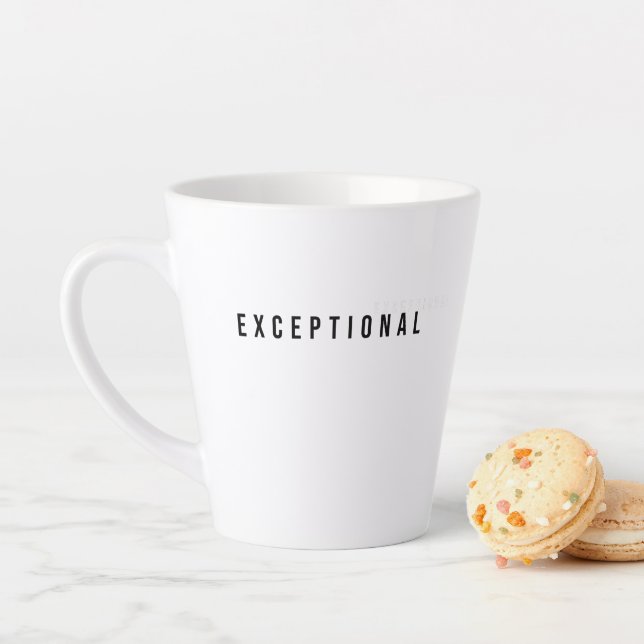 "Exceptional: No Explanation Needed" Unique, bold Latte Mug (In Situ)
