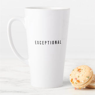 "Exceptional: No Explanation Needed" Unique, bold Latte Mug