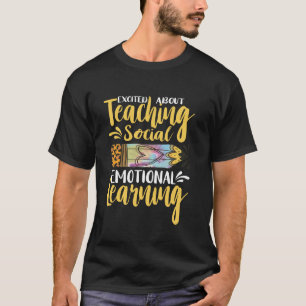 Excited About Teaching SEL Day Social Emotional Le T-Shirt