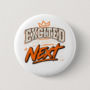 Excited For What's Next 6 Cm Round Badge