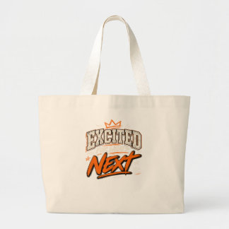 Excited For What's Next  Large Tote Bag