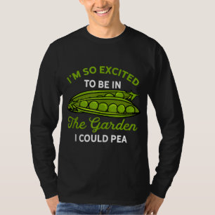 Excited Garden I Could Pea Funny Pee Pun Gardening T-Shirt